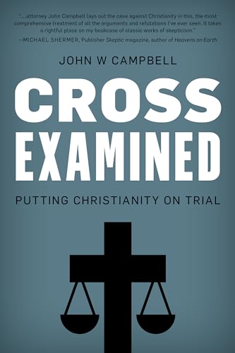 Cross Examined: Exploring the Case for Christianity: Putting Christianity on Trial