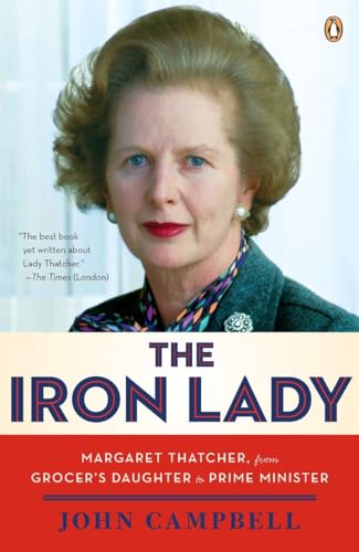 The Iron Lady: Margaret Thatcher, from Grocer's Daughter to Prime Minister The Iron Lady: Margaret Thatcher, from Grocer's Daughter to Prime Minister