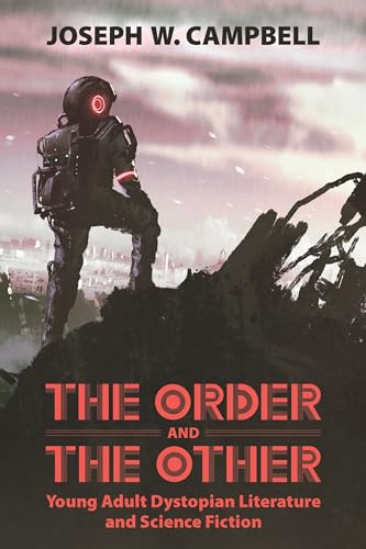 The Order and the Other: Young Adult Dystopian Literature and Science Fiction (Children's Literature Association Series) von University Press of Mississippi