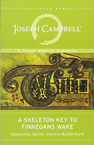 A Skeleton Key to Finnegans Wake: Unlocking James Joyce's Masterwork (Collected Works of Joseph Campbell)