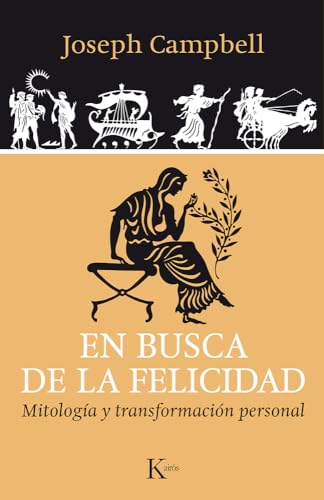 En Busca de la Felicidad: Mitología Y Transformación Personal (Sabiduría perenne)