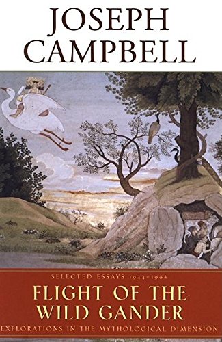 Flight of the Wild Gander: Selected Essays 1944-1968 (The Collected Works of Joseph Campbell)