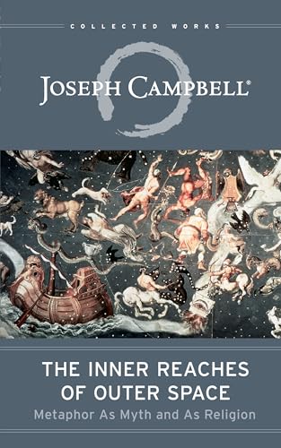 Inner Reaches of Outer Space: Metaphor as Myth and as Religion (The Collected Works of Joseph Campbell)