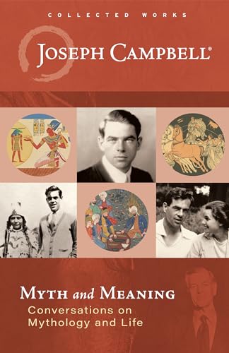Myth and Meaning: Conversations on Mythology and Life von New World Library