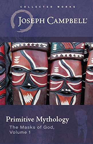 Primitive Mythology: (The Masks of God, Volume 1) (Masks of God, 1, Band 1) von New World Library