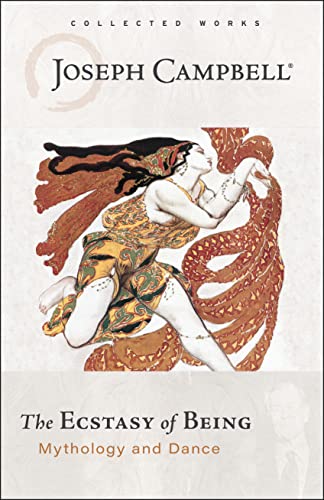 The Ecstasy of Being: Mythology and Dance von New World Library