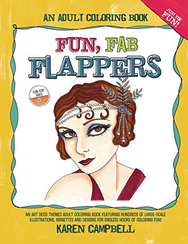 Fun Fab Flappers: An Art Deco Themed Adult Coloring Book Featuring Hundreds of Large-Scale Illustrations, Vignettes and Designs for Endless Hours of Coloring FUN! von Karen Campbell