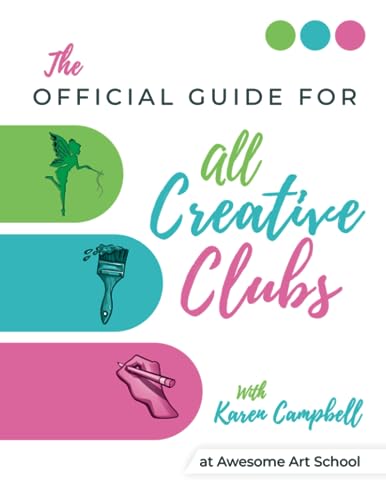 Official Guide for ALL Creative Clubs with Karen Campbell at Awesome Art School von Independently published