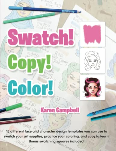 Swatch! Copy! Color!: 15 different face and character design templates you can use to swatch your art supplies, practice your coloring, and copy to learn! Bonus designs and swatching squares included! von Independently published