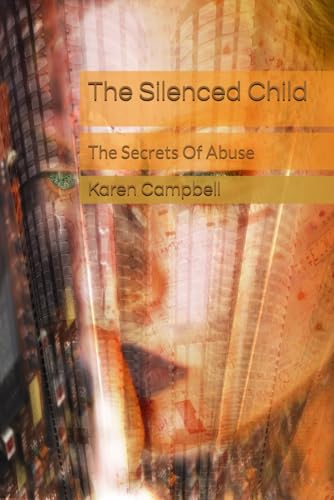 The Silenced Child: The Secrets Of Abuse von Independently published