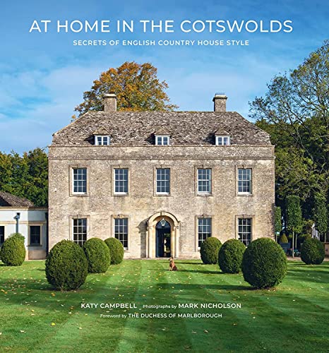 At Home in the Cotswolds: Secrets of English Country House Style At Home in the Cotswolds: Secrets of English Country House Style