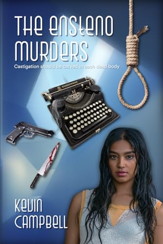 The Ensteno Murders: Castigation should be Carved in each dead body von Kevin Campbell