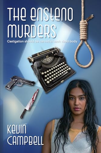 The Ensteno Murders: Castigation should be Carved in each dead body von Kevin Campbell