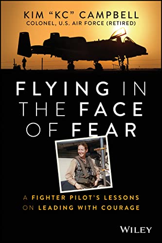 Flying in the Face of Fear: A Fighter Pilot's Lessons on Leading With Courage von John Wiley & Sons Inc