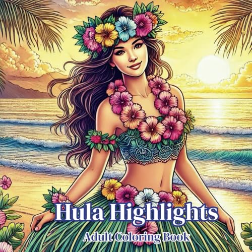 Hula Highlights | Enchanted Hawaiian Hula Coloring Book for Adults and Teens| Whimsical Coloring von Independently published