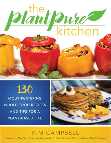 PlantPure Kitchen: 130 Mouthwatering, Whole Food Recipes and Tips for a Plant-Based Life von BenBella Books