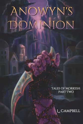 Anowyn's Dominion: Tales of Morkesh: Part two von Independently published