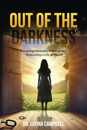 Out of the Darkness: Escaping Domestic Violence and Embracing a Life of Peace Out of the Darkness: Escaping Domestic Violence and Embracing a Life of Peace von Story Corner Publishing & Consulting, Inc.