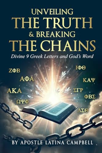 Unveiling the Truth & Breaking the Chains: Divine 9 Greek Letters and God's Word Unveiling the Truth & Breaking the Chains: Divine 9 Greek Letters and God's Word von Story Corner Publishing & Consulting, Inc.