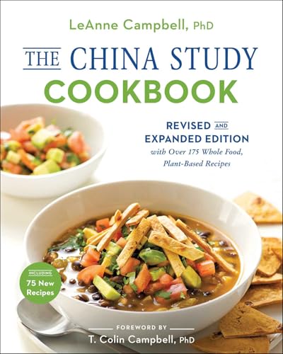 China Study Cookbook: Revised and Expanded Edition with Over 175 Whole Food, Plant-Based Recipes