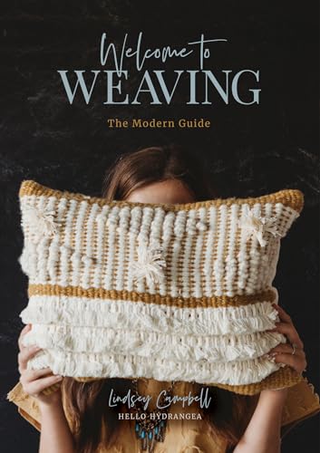 Welcome to Weaving: The Modern Guide von Schiffer Publishing