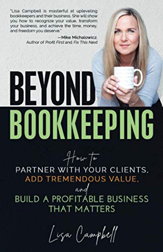 Beyond Bookkeeping: How to Partner with Your Clients, Add Tremendous Value, and Build a Profitable Business That Matters Beyond Bookkeeping: How to Partner with Your Clients, Add Tremendous Value, and Build a Profitable Business That Matters von Niche Pressworks