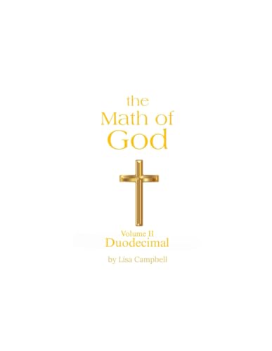 The Math of God: Volume II Duodecimal von Independently published
