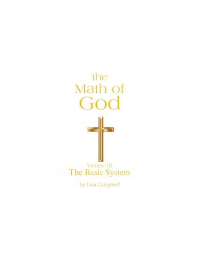 The Math of God: Volume III The Basic System von Independently published