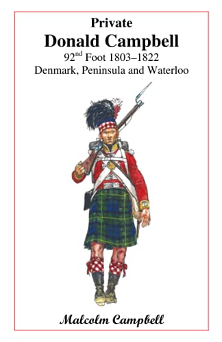 Private Donald Campbell 92nd Foot 1803-1822: Denmark, Peninsula and Waterloo