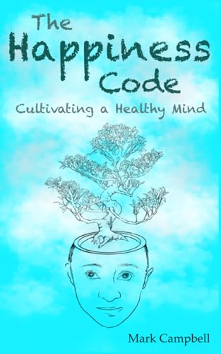 The Happiness Code: Cultivating a Healthy Mind von Independently published