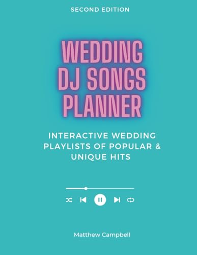 Wedding DJ Songs Planner 2nd Edition: Interactive Wedding Playlists of Popular & Unique Hits: Curate Wedding Music For Goosebumps