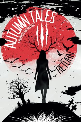 Autumn Tales III: Return (Autumn Tales: A Horror Anthology, Band 3) von Anatolian Press LLC