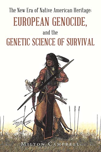 The New Era of Native American Heritage: European Genocide, and the Genetic Science of Survival von Trafford Publishing