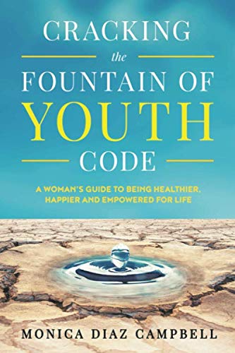 Cracking The Fountain Of Youth Code: A Woman’s Guide to Being Healthier, Happier and Empowered for Life von Archangel Ink