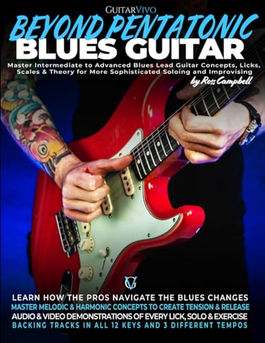 Beyond Pentatonic Blues Guitar: Master Intermediate to Advanced Blues Lead Guitar Concepts, Licks, Scales & Theory for More Sophisticated Soloing and Improvisation von GuitarVivo.com