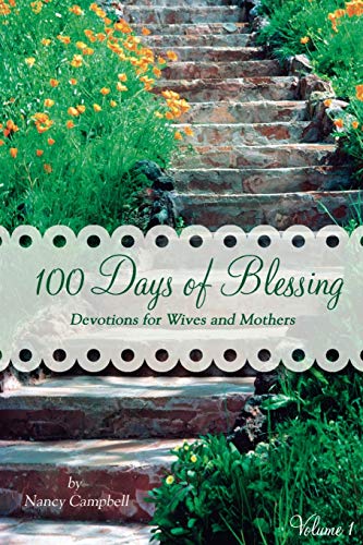 100 Days of Blessing - Volume 1: Devotions for Wives and Mothers von Prescott Publishing