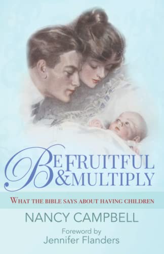 Be Fruitful and Multiply: What the Bible Says about Having Children von Prescott Publishing