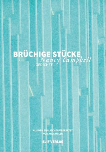 Brüchige Stücke: Gedichte Brüchige Stücke: Gedichte von elifverlag