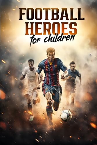 Football heroes for kids: Worldstars and their success stories | Football gift for boys Football heroes for kids: Worldstars and their success stories | Football gift for boys von AU Book Publishing