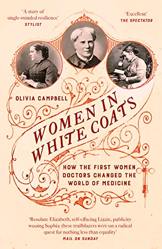 Women in White Coats: How the First Women Doctors Changed the World of Medicine von Swift Press