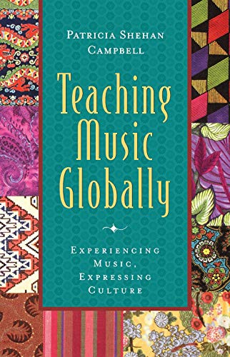 Teaching Music Globally: Experiencing Music, Expressing Culture (Global Music Series)