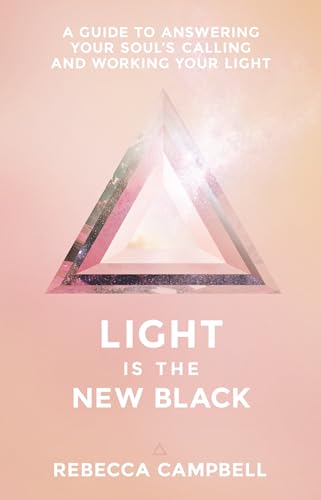 Light Is the New Black: A Guide to Answering Your Soul's Calling and Working Your Light von Hay House