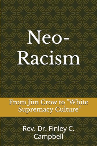 Neo-Racism: From Jim Crow to "White Supremacy Culture" von Independently published