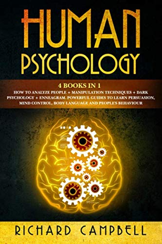 Human Psychology: 4 Books in 1. How to Analyze People + Manipulation Techniques + Dark Psychology + Enneagram: Powerful Guides to Learn Persuasion, Mind Control, Body Language and People's Behaviour von Independently published