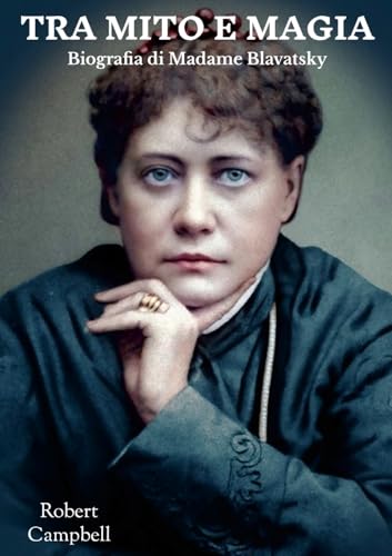 Tra Mito e Magia: Biografia di Madame Blavatsky