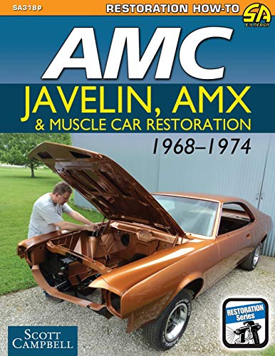 AMC Javelin, AMX and Muscle Car Restoration 1968-1974 AMC Javelin, AMX and Muscle Car Restoration 1968-1974