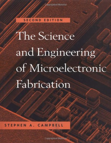 The Science and Engineering of Microelectronic Fabrication (The Oxford Series in Electrical and Computer Engineering)