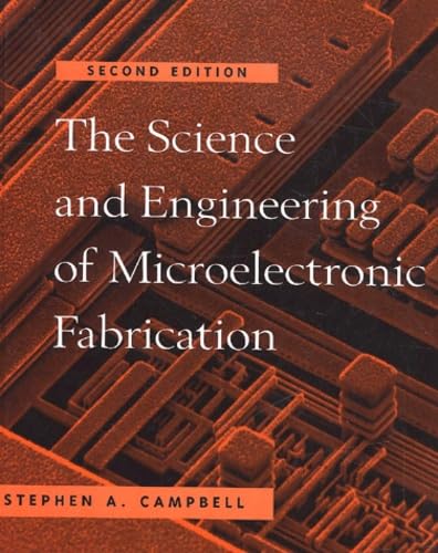 The Science and Engineering of Microelectronic Fabrication (The Oxford Series in Electrical and Computer Engineering)