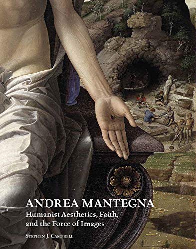 Andrea Mantegna: Humanist Aesthetics, Faith, and the Force of Images (Renovatio Artium: Studies in the Arts of the Renaissance, Band 8)