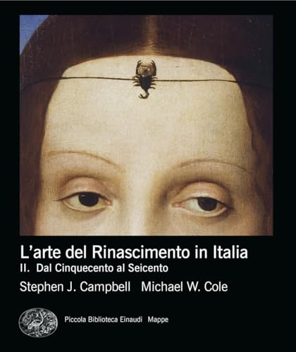 L'arte del rinascimento in Italia. Dal Cinquecento al Seicento (Vol. 2) (Piccola biblioteca Einaudi. Mappe)